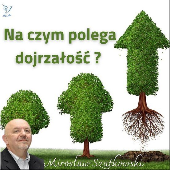 Naczym polega dojrzałość Naczym polega dojrzałość