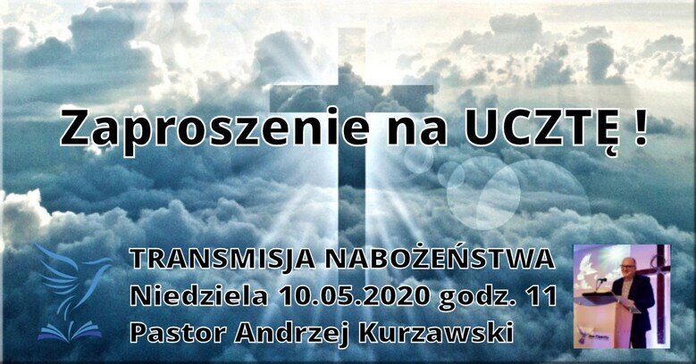 Transmisja nabożenstwa 10 05 2020 godz 11 Zaproszenie na Ucztę 
