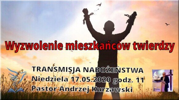 Transmisja nabożenstwa 17 05 2020 godz 11 Wyzwolenie mieszkańców twierdzy